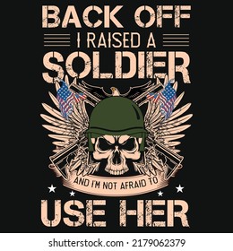 Back Off I Raised A Soldier Veteran Tshirt Design
