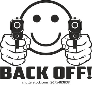 Back off, Smiley face holding two guns, Тhreaten to shoot, Don't come closer