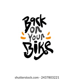 back on your bike hand drawn lettering inspirational and motivational quote