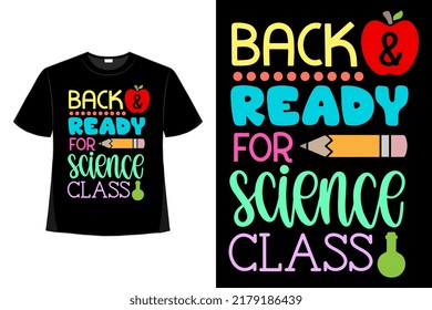 Back And Ready For Science Class Tshirt Good For Clothes, Greeting Card, Poster, And Mug Design.