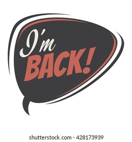 i'm back retro cartoon speech bubble