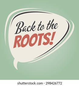 "Back to the roots!" vintage speech bubble on retro green background