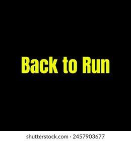Back to run Inspirational and motivational quotes, typography, fashion, art, designs: for prints, posters, cards, t shirt, coffee mug hoodies etc.
