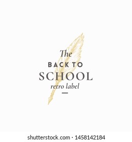 Back to School Abstract Vector Sign, Symbol or Logo Template. Hand Drawn Feather Pen Sketch with Classy Retro Typography. Vintage Luxury Education Emblem. Isolated.