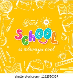 Back to school is alsays cool background decorated hand drawn alarm clock, briefcase, notebook, apple, globe, pencils. Vector illustration.