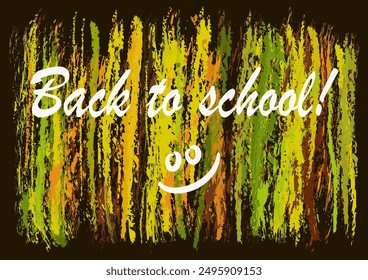 Back to school. Autumn greeting card. Abstract background in autumn colors. White text on bright autumn background. Bright paint strokes on school chalkboard. Random lines in autumn leaves colors.