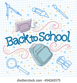 Back to School Background with Hand Drawn Elements such as Bag, Pencil, Hat and Hand Lettered Text.