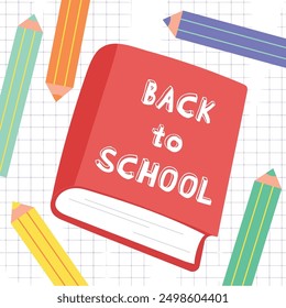 Back to school banner. A checkered notebook with book and pencils. Colored pencils and colorful text banner, poster, background.