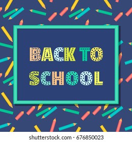 Back to school banner concept. Idea for typography welcome poster with border. Frame with pens. Cute colorful fancy letters. Headline announcement to study. Invitation background. Vector illustration