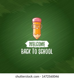 Back to school banner or poster with cartoon funky pencil and hand drawn doodle text label on green chalkboard texture backdrop. Vector back to school background with cartoon school supplies