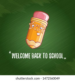 Back to school banner or poster with cartoon funky pencil and hand drawn doodle text label on green chalkboard texture backdrop. Vector back to school background with cartoon school supplies