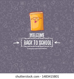 Back to school banner or poster with cartoon funky book and hand drawn doodle text label on grey doodle pattern background. Vector back to school background with cartoon school supplies