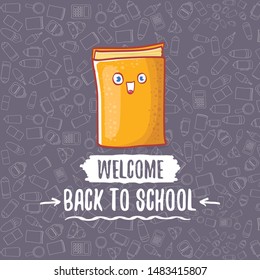 Back to school banner or poster with cartoon funky book and hand drawn doodle text label on grey doodle pattern background. Vector back to school background with cartoon school supplies