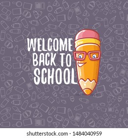 Back to school banner or poster with cartoon funky pencil and hand drawn doodle text label on grey doodle pattern background. Vector back to school background with cartoon school supplies