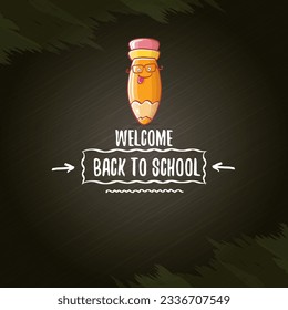 Back to school banner or poster with cartoon funky pencil and hand drawn doodle text label on black chalkboard texture backdrop. Vector back to school background with cartoon school supplies