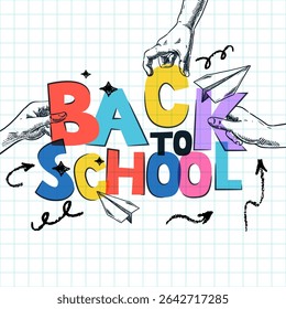 Back to school banner or poster design elements. Vibrant letters in kids hands. Vector hand drawn sketch collage illustration. Education concept