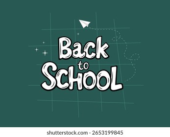 Back to School banner. Typography with hand drawn text and paper airplane on green checkered background. Education concept, greeting card, cover. Vector template.