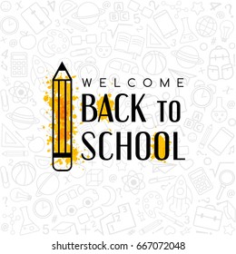 Back to School banner.  Welcome sign with pencil on the texture from line art icons of education, science objects and office supplies. Creative design emblem on the doodle background.