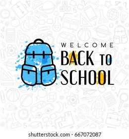 Back to School banner.  Welcome sign with school bag on the texture from line art icons of education, science objects and office supplies. Creative design emblem on the doodle background.