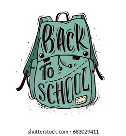 Back to school. Blue school bag with hand-drawn lettering and ink splashes on white background. Vector poster.