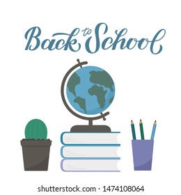 Back to school calligraphy lettering. Globe on a stack of books, pencils and cactus on isolated on white. Flat vector illustration. Education and learning concept. Easy to edit design template. 