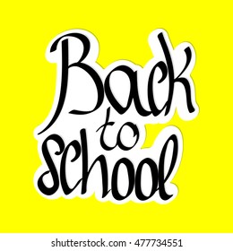 Back to school, calligraphy phrase, calligraphic lettering, words design, sticker template, vector illustration