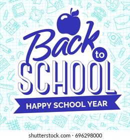 Back to school card with cyan label consisting of apple and ribbon with sign happy school year on  background consisting of school supplies blue line style. Vector illustration.