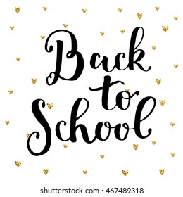 Back to school card. Hand drawing ink lettering vector art, modern brush calligraphy motivational poster with golden hearts