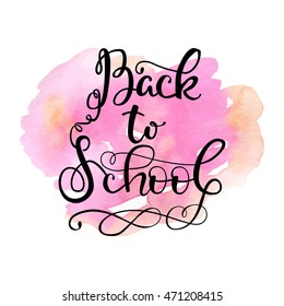 Back to school card. Hand drawing ink lettering vector art, modern brush calligraphy motivational poster with watercolor stain background.