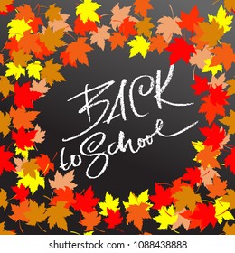 Back to school. Chalk lettering on blackboard surface. Typography poster with autumn leaves. Vector illustration.