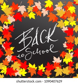 Back to school. Chalk lettering on blackboard surface. Typography poster with autumn leaves. Vector illustration.