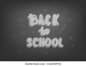 Back to school chalk lettering on blackboard. Template for season promotion cards. Education banner with decoration. Vector illustration. 