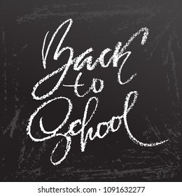 Back to school. Clalk lettering on blackboard surface. Typography poster. Vector illustration.