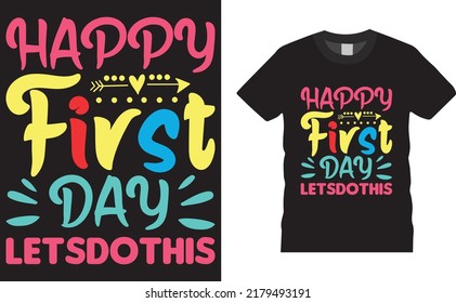 Back to school colorful typography Vector T shirt design. Happy First Day let’s do this. Vector file easy to edit. Perfect for print item, Gift card, poster, banner, graphic template. Apparel, POD.