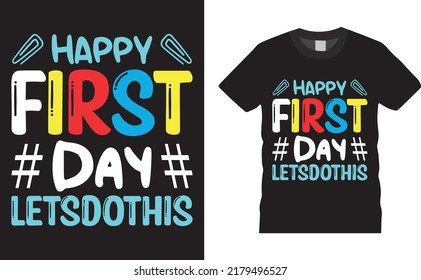 Back to school colorful typography Vector T shirt design. Happy First Day let’s do this. Vector file easy to edit. Perfect for print item, Gift card, poster, banner, graphic template. Apparel, POD.