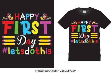 Back to school colorful typography Vector T shirt design. Happy First Day let's do this. Vector file easy to edit. Perfect for print item, Gift card, poster, banner, graphic template. Apparel, POD.