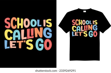 Back to school colorful typography Vector T shirt design. School is calling let's go. Perfect for print item, Gift card,
poster, banner, graphic template, Apparel, POD.