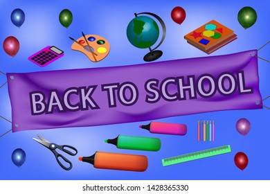 Back to school, a composition of inscriptions, scissors, a set of markers of different colors, a calculator, crayons, a globe, a ruler, paints, brushes, balloons. Vector illustration.