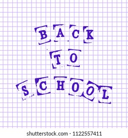 Back to school. The concept of the event. Imitation of printed letters. Background - page from a school squared notebook.