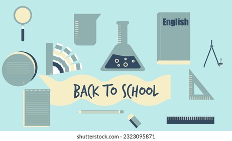 Back to school concept for poster, banner, Primary school middle school activities.  Prepare items for school. tools.
