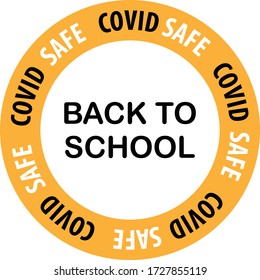 BACK TO SCHOOL, COVID Safe Yellow Round Vector Illustration Sign For Post Covid-19 Coronavirus Pandemic, Covid Safe Economy And Environment Business Concept