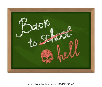 Back to school (crossed out in hell). The inscription on the Green chalk Blackboard. Dreary time to return