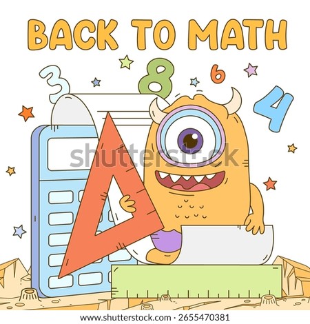 Back to school. Cute monsters with school math supplies, book, ruler, calculator. Fun cartoon background for kids education. Vector illustration.