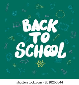 Back to School, digital illustration, hand lettering. A school  background with hand-drawn school supplies on the green blackboard.The concept of education. Vector illustration. Doodle style.