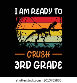 Back To School Dinosaur, T rex, I Am Ready To Crush 3rd Grade is a great idea for your children. 