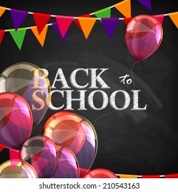 back to school. educational illustration with blackboard texture, holiday flags and flying multicolored transparent balloons