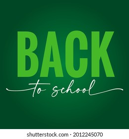 Back to school elegant lettering quote. Concept of education with text back to school on green chalkboard background