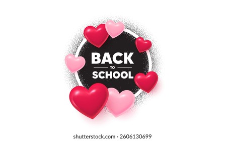 Back to school frame love banner. Circle photo frame. Back to school tag. Education offer. End of vacation slogan. 3d hearts balloons. Grain dots pattern. Vector