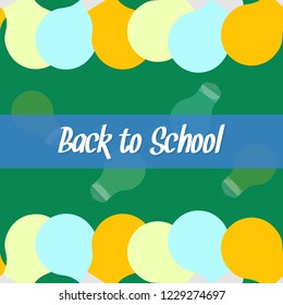Back to school frame pattern template. Decorative colorful bulb lamp in flat style. green background. blue label. Design for invitations, wallpaper, greeting cards. icons vector illustration