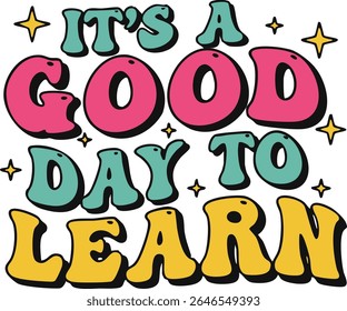 back to school It's A Good Day To Learn typography design